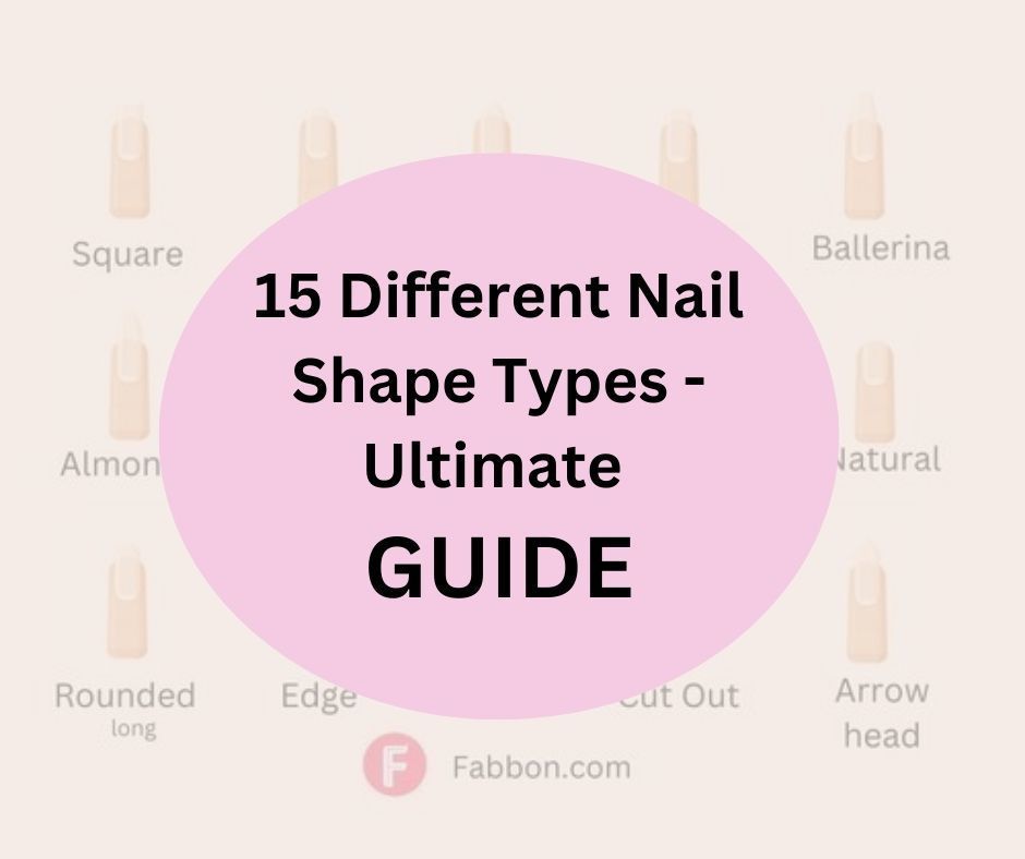 15 Different Nail Shape Types Ultimate Guide With Images (2023) Fabbon